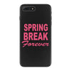 spring break forever iPhone 7 Plus Case