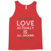 Love Actually Is All Around Ugly Christmas for dark Tank Top