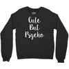 cute but pyscho Crewneck Sweatshirt