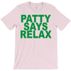 patty says relax T-Shirt
