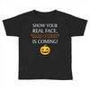 show your real face, halloween is coming Toddler T-shirt