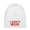 I Don't Hug Baby Beanies