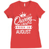 Queens Are Born In August Ladies Fitted T-Shirt