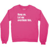 hang on. let me overthink this.. Popular T shirts Crewneck Sweatshirt