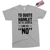 to quote hamlet no Exclusive T-shirt