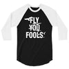 Fly You Fools 3/4 Sleeve Shirt