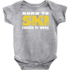 born to ski forced to work Baby Onesie