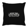 never take advice from me Throw Pillow