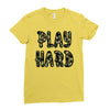 Play Hard Ladies Fitted T-Shirt
