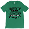 i never dreamed i'd end up to be a perfect freaking husband but here i T-Shirt