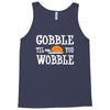 gobble till you wobble Tank Top