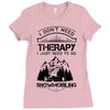I Don't Need Therapy Just to Go Snowmobiling Ladies Fitted T-Shirt