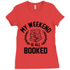 my weekend is all booked Ladies Fitted T-Shirt