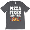 pizza fixes everything T-Shirt