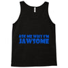 ask me why i'm jawsome Tank Top