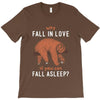 Why Fall In Love If You Can Fall Aslepp T-Shirt