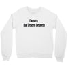 i'm sorry Crewneck Sweatshirt