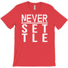 never settle T-Shirt
