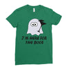 im here for the boos (2) Ladies Fitted T-Shirt