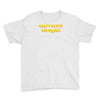 don't invite me places Youth Tee
