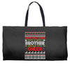 Santa Only Comes Once A Year Brother Is Always Here To Cheer Weekender Totes