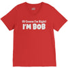 of course i'm right i'm bob V-Neck Tee