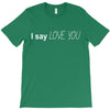 i say love you T-Shirt
