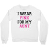i wear pink for my aunt breast cancer Crewneck Sweatshirt