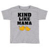 Kind As A Mother Toddler T-shirt