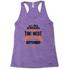 All Men Created Equal But The Best Born In September Racerback Tank