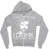 i drink and i know things Zipper Hoodie