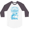 I Dont Need Therapy Need Fishing 3/4 Sleeve Shirt
