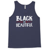 black is beautiful Tank Top