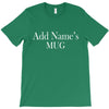 add names mug T-Shirt