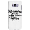 life is always better when we are together Samsung Galaxy S8 Plus