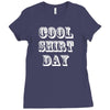cool shirt day Ladies Fitted T-Shirt