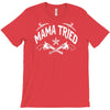 mama tried T-Shirt