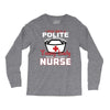 I Was One A Polite Well Mannered Young Lady And Then I Became A Nurse Long Sleeve Shirts