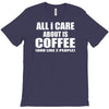 all i care about is coffee T-Shirt