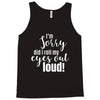 i'm sorry did i roll ... Tank Top