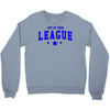 out of your league Crewneck Sweatshirt