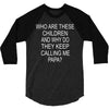 who are these children 3/4 Sleeve Shirt