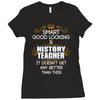 Smart Good Looking History Teacher Doesnt Get Better Than Ladies Fitted T-Shirt