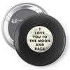 I Love You To The Moon And Back Pin-back button