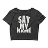 say my name Crop Top