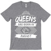 Queens Are Born In August T-Shirt