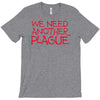 we need another plague T-Shirt