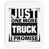 Just One More Truck I Promise Mousepad