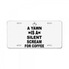 a yawn is a silent scream for coffeee License Plate