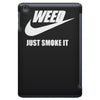 weed   just smoke it   mens funny iPad Mini